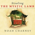 Stealing the Mystic Lamb: The True Story of the World's Most Coveted Masterpiece Cover Image