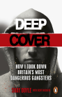 Deep Cover: How I took down Britain’s most dangerous gangsters By Shay Doyle Cover Image