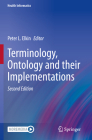 Terminology, Ontology and Their Implementations (Health Informatics) By Peter L. Elkin (Editor) Cover Image