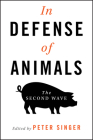 In Defense of Animals: The Second Wave By Peter Singer (Editor) Cover Image