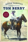 South Dakota's Cowboy Governor Tom Berry: Leadership During the Depression Cover Image