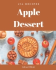 234 Apple Dessert Recipes: Making More Memories in your Kitchen with Apple Dessert Cookbook! By Alina Elliott Cover Image
