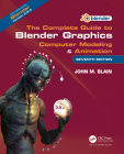 The Complete Guide to Blender Graphics: Computer Modeling & Animation By John M. Blain Cover Image
