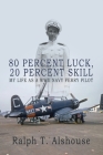 80 Percent Luck, 20 Percent Skill: My Life as a WWII Navy Ferry Pilot Cover Image