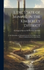1. the State of Mining in the Kimberley District: 2. the Probability of Obtaining Artesian Water Between the Pilbara Goldfields and the Great Desert By Geological Survey of Western Australia (Created by) Cover Image
