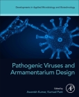 Pathogenic Viruses and Armamentarium Design By Awanish Kumar (Editor), Kumud Pant (Editor) Cover Image