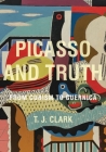 Picasso and Truth: From Cubism to Guernica By T. J. Clark Cover Image