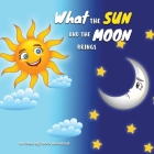 What The Sun And The Moon Brings By Dora Woodard Cover Image