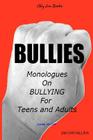 Bullies: Monologues on Bullying for Teens and Adults By Jim Chevallier Cover Image