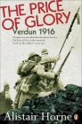 The Price of Glory: Verdun 1916; Revised Edition By Alistair Horne Cover Image