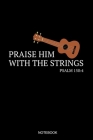 Praise Him With The Strings Psalm 150: 4 Notebook: Dot Grid ournal 6x9 - Banjo Marching Band Church Worship Notebook I Marching Band Member Bluegrass By Marching Band Publishing Cover Image