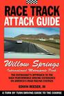 Race Track Attack Guide - Willow Springs By Edwin Benjamin Reeser, Matthew Eliot Reeser (Editor), David Muramoto (Foreword by) Cover Image