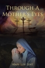 Through a Mother's Eyes By Mary Lou Jent Cover Image