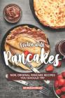 Evolve with Pancakes: New, Original Pancake Recipes you should try By Molly Mills Cover Image