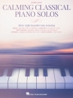 Calming Classical Piano Solos: Thirty-Eight Beautiful Solos Cover Image