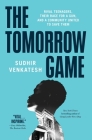 The Tomorrow Game: Rival Teenagers, Their Race for a Gun, and a Community United to Save Them By Sudhir Venkatesh Cover Image