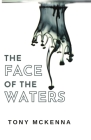 The Face of the Waters By Tony McKenna Cover Image