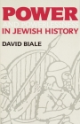Power & Powerlessness in Jewish History By David Biale Cover Image