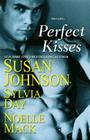 Perfect Kisses By Susan Johnson, Sylvia Day, Noelle Mack Cover Image