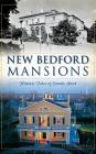 New Bedford Mansions: Historic Tales of County Street By Peggi Medeiros Cover Image