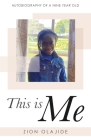 This Is Me: Autobiography of a Nine Year Old By Zion Olajide Cover Image