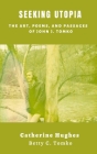 Seeking Utopia: The Art, Poems, and Passages of John J. Tomko By Betty C. Tomko, Catherine Hughes Cover Image