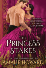 The Princess Stakes (Daring Dukes) By Amalie Howard Cover Image