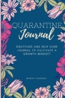 Quarantine Journal: Gratitude and Self-Care Journal to Cultivate a Growth Mindset By Shirley Sundart Cover Image