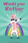 Would you rather game book: Would you rather game book: A Fun Family Activity Book for Boys and Girls Ages 6, 7, 8, 9, 10, 11, and 12 Years Old - By Little Monsters, Perfect Would You Rather Books Cover Image
