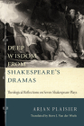 Deep Wisdom from Shakespeare's Dramas By Arjan Plaisier, Steve J. Van der Weele (Translator) Cover Image