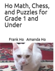 Ho Math, Chess, and Puzzles for Grade 1 and Under Cover Image