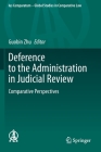 Deference to the Administration in Judicial Review: Comparative Perspectives (Ius Comparatum - Global Studies in Comparative Law #39) By Guobin Zhu (Editor) Cover Image
