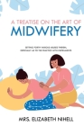 A Treatise on the Art of Midwifery: Setting Forth Various Abuses Therein, Especially as to the Practice With Instruments Cover Image