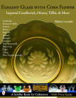 Elegant Glass with Corn Flower: Imperial Candlewick, Heisey, Tiffin & More (Schiffer Book for Collectors) By Walter Lemiski Cover Image