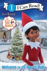 The Elf on the Shelf: Welcome to the North Pole (I Can Read Level 1) By Chanda A. Bell Cover Image