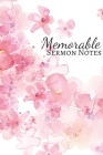 Memorable Sermon Notes: Note and Reflect On Memorable Worship Sermons Throughout The Year Cover Image