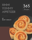 Hmm! 365 Yummy Appetizer Recipes: Yummy Appetizer Cookbook - The Magic to Create Incredible Flavor! Cover Image