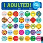 I Adulted! 16-Month 2021-2022 Wall Calendar: Stickers for Grown-Ups Cover Image