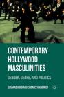 Contemporary Hollywood Masculinities: Gender, Genre, and Politics By Susanne Kord, Elisabeth Krimmer Cover Image