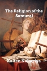 The Religion of the Samurai By Kaiten Nukariya Cover Image