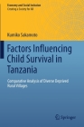 Factors Influencing Child Survival in Tanzania: Comparative Analysis of Diverse Deprived Rural Villages (Economy and Social Inclusion) By Kumiko Sakamoto Cover Image
