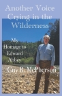 Another Voice Crying in the Wilderness: My Homage to Edward Abbey Cover Image