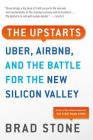 The Upstarts: Uber, Airbnb, and the Battle for the New Silicon Valley Cover Image