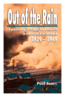 Out of the Rain: A Prairie Boy's Struggle for a New Life in Coastal British Columbia, 1939-1949 By Paul Jones Cover Image