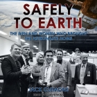Safely to Earth Lib/E: The Men and Women Who Brought the Astronauts Home By Jack Clemons, Tom Perkins (Read by) Cover Image