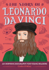 The Story of Leonardo da Vinci: An Inspiring Biography for Young Readers (The Story of: Inspiring Biographies for Young Readers) Cover Image