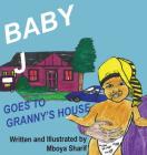 Baby J Goes to Granny's House By Mboya Sharif Cover Image