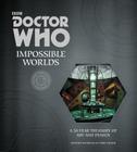 Doctor Who: Impossible Worlds: A 50-Year Treasury of Art and Design By Stephen Nicholas, Mike Tucker Cover Image