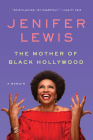 The Mother of Black Hollywood: A Memoir By Jenifer Lewis Cover Image