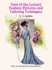 Turn-Of-The-Century Fashion Patterns and Tailoring Techniques (Dover Fashion and Costumes) By S. S. Gordon Cover Image